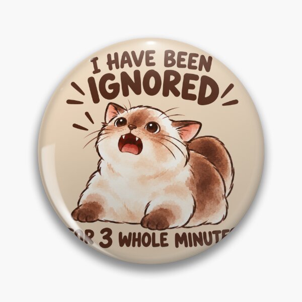 Item preview, I Have Been Ignored for 3 Whole Minutes - Funny Ferdi Cat designed and sold by ZirionEstudio.