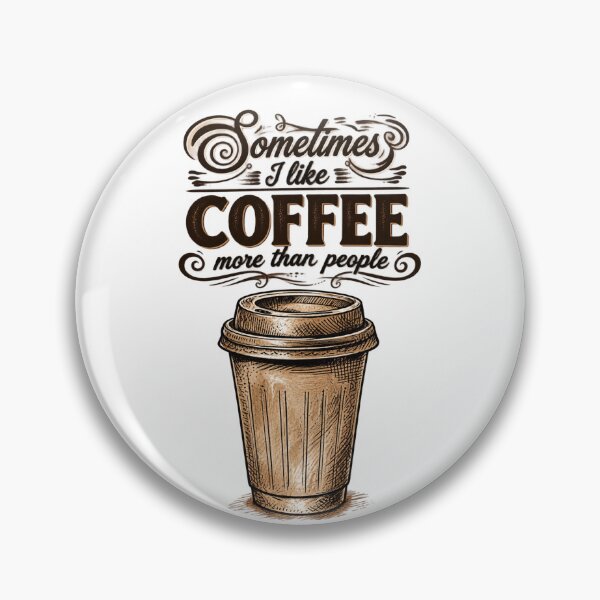 Item preview, Sometimes I Like Coffee More Than People - Funny Introvert Quote designed and sold by Final Chance Designs⭐️⭐️⭐️⭐️⭐️.