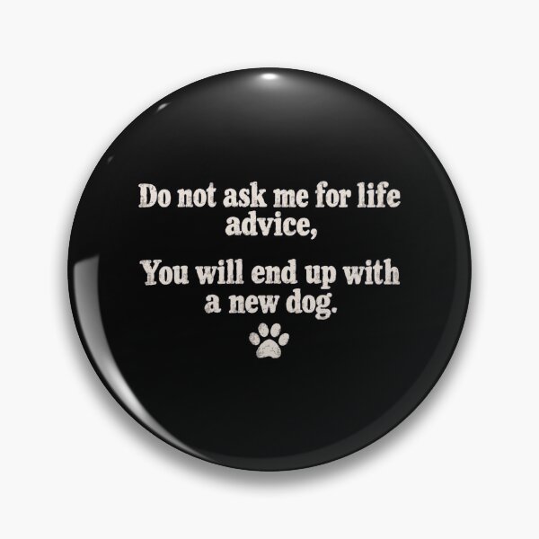 Item preview, Do Not Ask Me for Life Advice designed and sold by bobcatmarty.