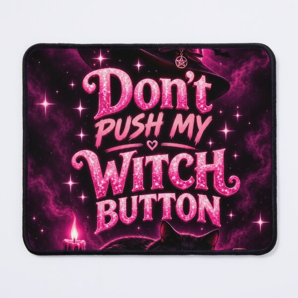 Item preview, Don’t Push My Witch Button designed and sold by SlayAesthetics.
