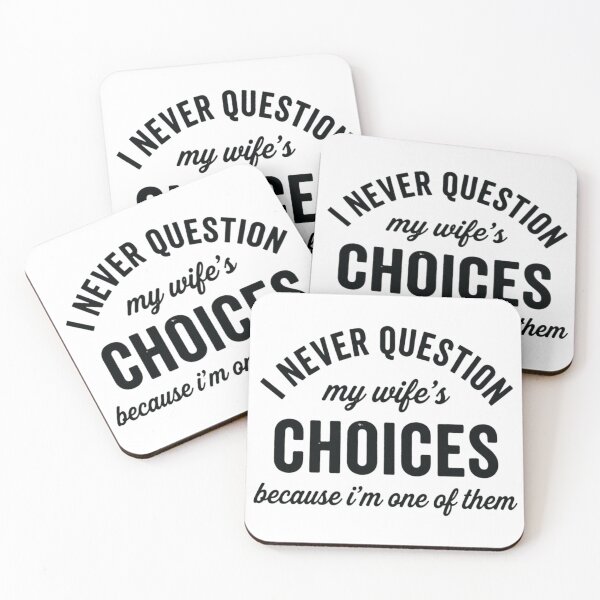 Item preview, I Never Question My Wifes Choices Because Im One Of Them, Funny Husband designed and sold by CloudyPress.