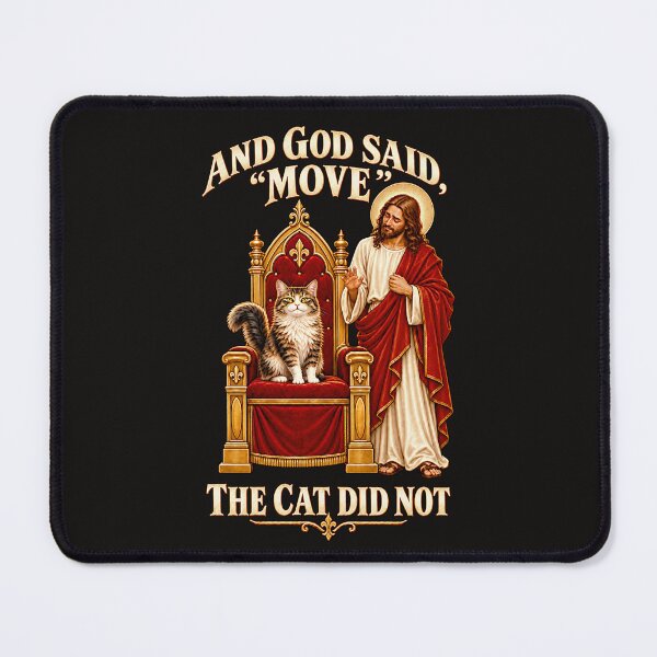 Item preview, And God Said, “Move.” The Cat Did Not. designed and sold by Sanctum Icons.