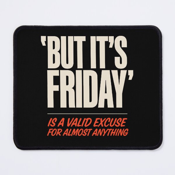 Item preview, But It's Friday Is A Valid Excuse Funny Work Joke designed and sold by Say It With Ink.