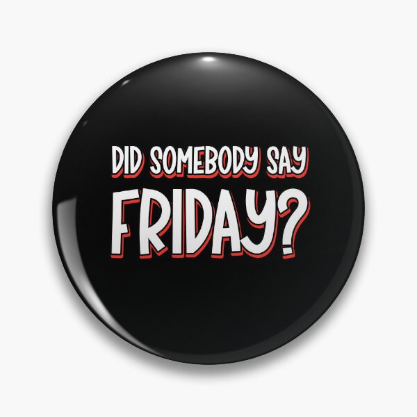 Item preview, Did Somebody Say Friday Funny Weekend Excited Saying designed and sold by Say It With Ink.
