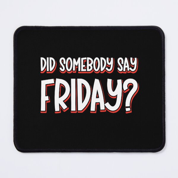 Item preview, Did Somebody Say Friday Funny Weekend Excited Saying designed and sold by Say It With Ink.