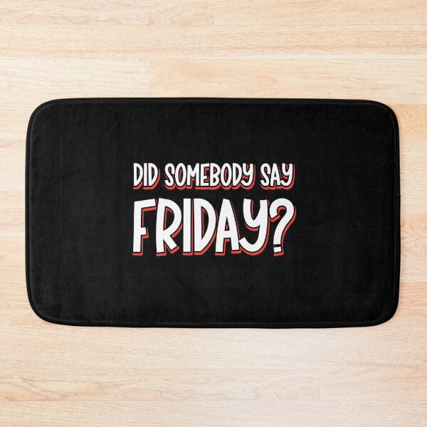 Item preview, Did Somebody Say Friday Funny Weekend Excited Saying designed and sold by Say It With Ink.