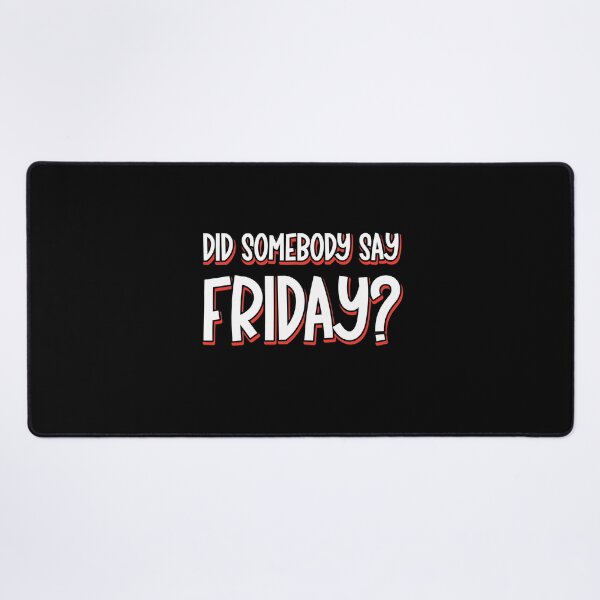 Item preview, Did Somebody Say Friday Funny Weekend Excited Saying designed and sold by Say It With Ink.