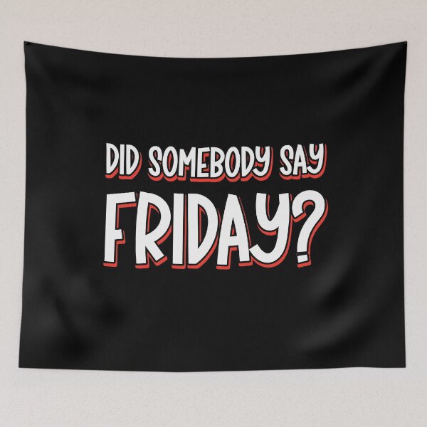 Item preview, Did Somebody Say Friday Funny Weekend Excited Saying designed and sold by Say It With Ink.