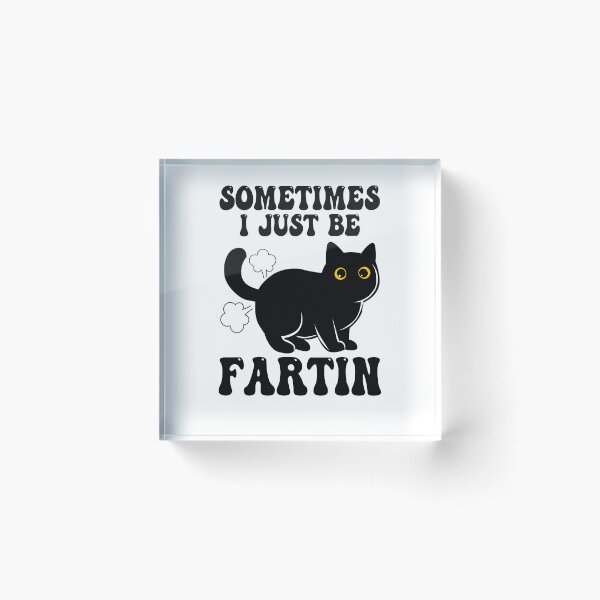Item preview, Sometimes-I-Just-Be-Fartin Cat designed and sold by PurrfectHome.