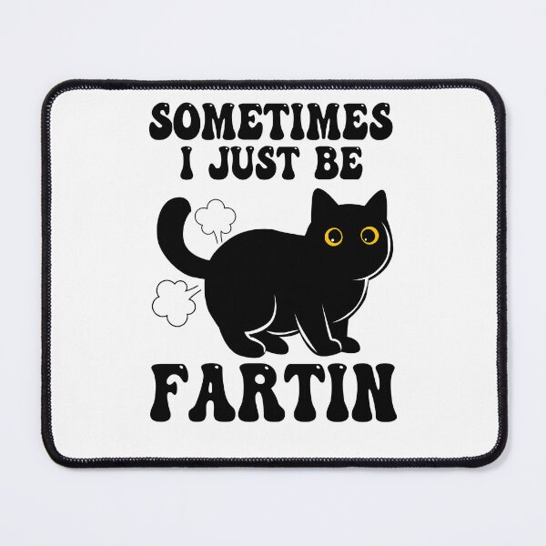 Item preview, Sometimes-I-Just-Be-Fartin Cat designed and sold by PurrfectHome.