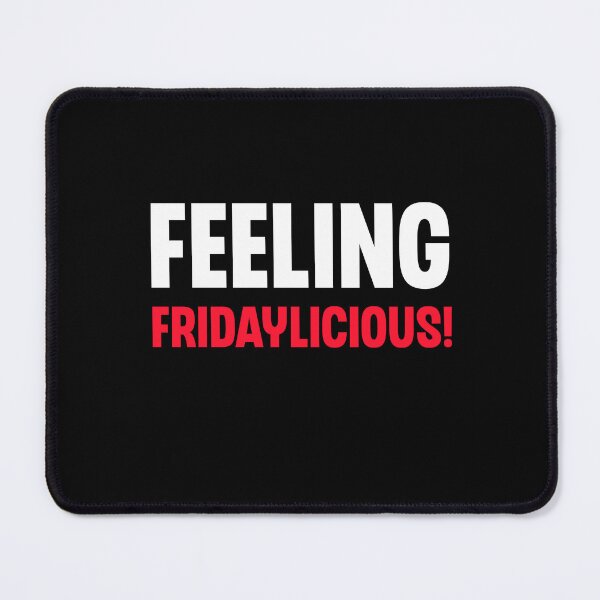 Item preview, Feeling Fridaylicious Funny Happy Friday Humor designed and sold by Say It With Ink.