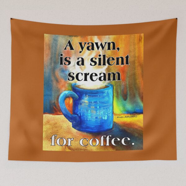 Item preview, A yawn is a silent scream for coffee designed and sold by aswoa.
