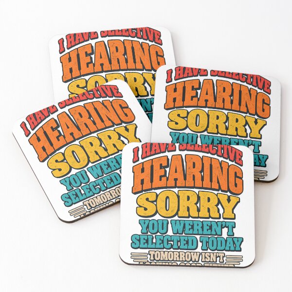 Item preview, I Have Selective Hearing You Weren't Selected Today Funny Sarcastic Quote designed and sold by PixelForge Studio2.