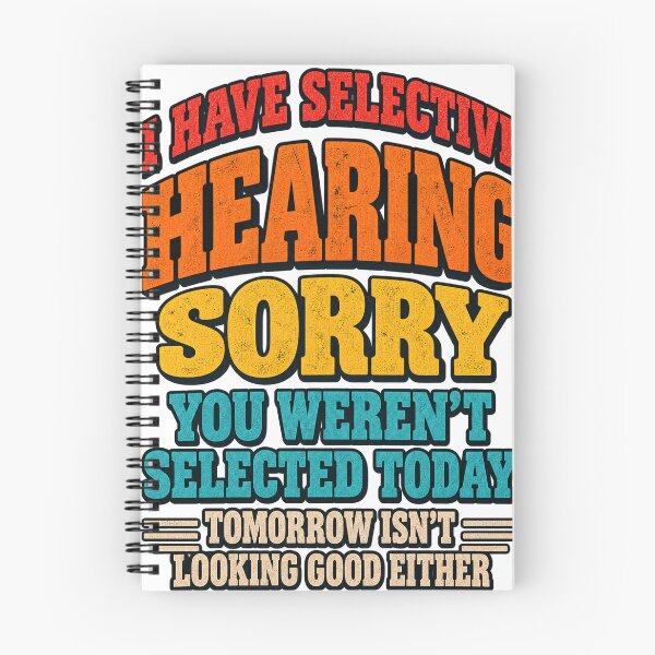 Item preview, I Have Selective Hearing You Weren't Selected Today Funny Sarcastic Quote designed and sold by PixelForge Studio2.