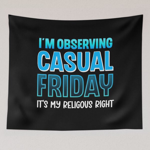 Item preview, I'm Observing Casual Friday It's My Religious Right Work Humo designed and sold by Say It With Ink.