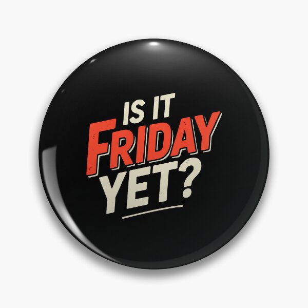 Item preview, Is It Friday Yet Funny Work Week Humor designed and sold by Say It With Ink.
