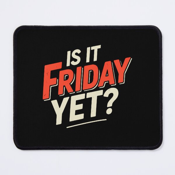 Item preview, Is It Friday Yet Funny Work Week Humor designed and sold by Say It With Ink.