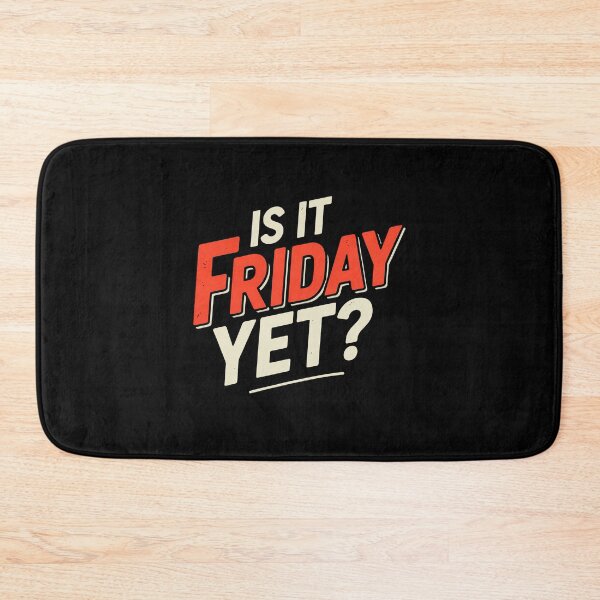 Item preview, Is It Friday Yet Funny Work Week Humor designed and sold by Say It With Ink.