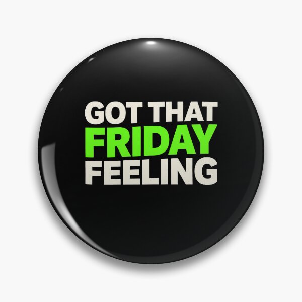 Item preview, Got That Friday Feeling Happy Weekend Humor designed and sold by Say It With Ink.