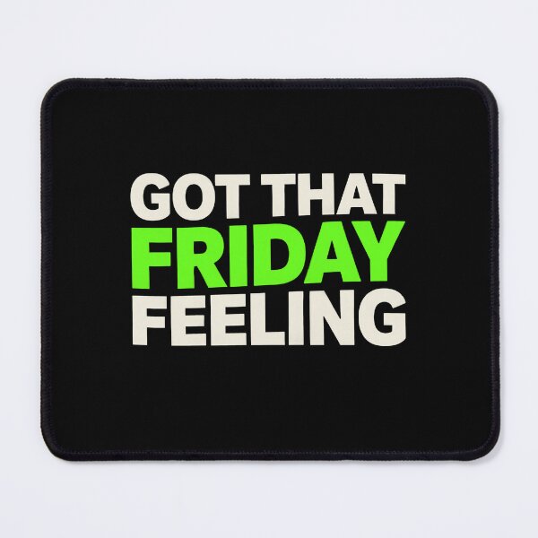Item preview, Got That Friday Feeling Happy Weekend Humor designed and sold by Say It With Ink.