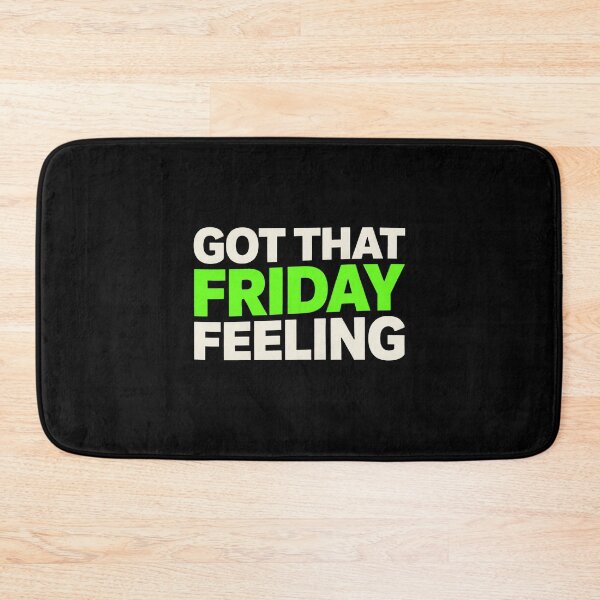 Item preview, Got That Friday Feeling Happy Weekend Humor designed and sold by Say It With Ink.