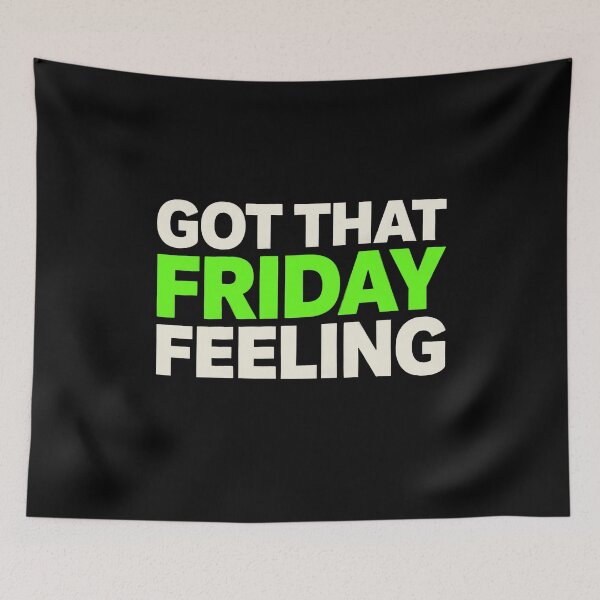 Item preview, Got That Friday Feeling Happy Weekend Humor designed and sold by Say It With Ink.