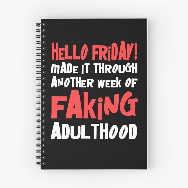Item preview, Hello Friday Made It Through Another Week Of Faking Adulthood designed and sold by Say It With Ink.