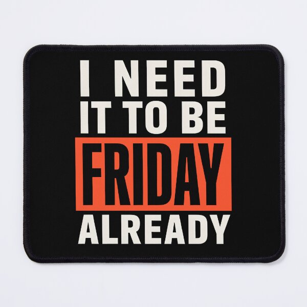 Item preview, I Need It To Be Friday Already Funny Work Stress Joke designed and sold by Say It With Ink.
