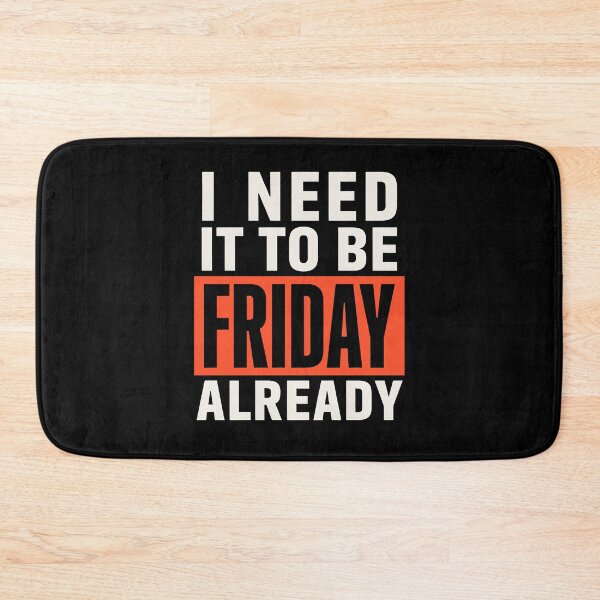 Item preview, I Need It To Be Friday Already Funny Work Stress Joke designed and sold by Say It With Ink.
