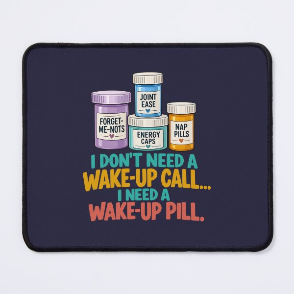 Item preview, Need A Wake Up Pill Senior Humor designed and sold by PunchDrop.