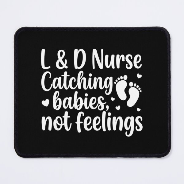 Item preview, Labor & Delivery Catching Babies, Not Feelings ,Funny Nurse designed and sold by CloudyPress.