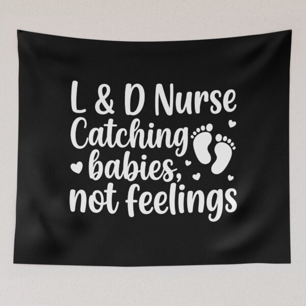 Item preview, Labor & Delivery Catching Babies, Not Feelings ,Funny Nurse designed and sold by CloudyPress.