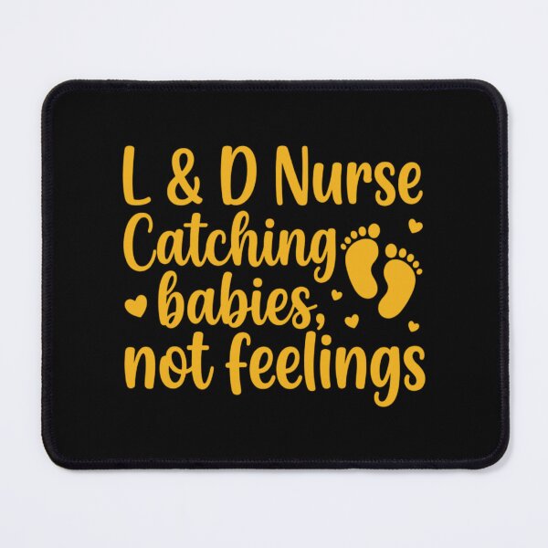 Item preview, Labor & Delivery Catching Babies, Not Feelings ,Funny Nurse designed and sold by CloudyPress.