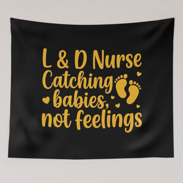 Item preview, Labor & Delivery Catching Babies, Not Feelings ,Funny Nurse designed and sold by CloudyPress.