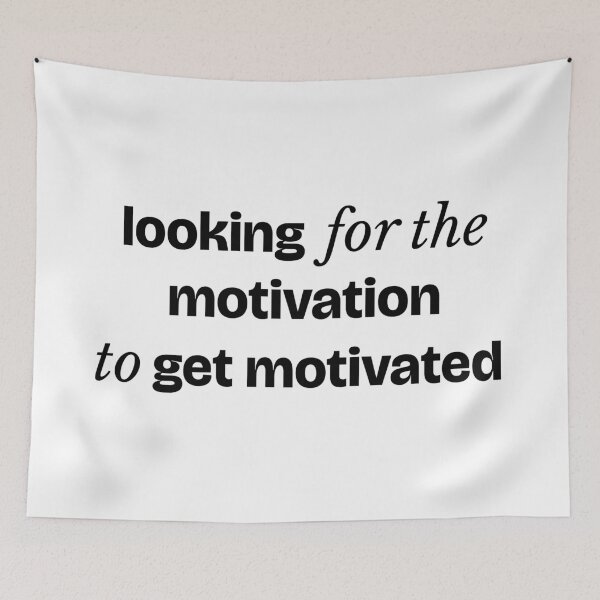 Item preview, Looking for the Motivation to Get Motivated Funny Quote designed and sold by Horningamere.
