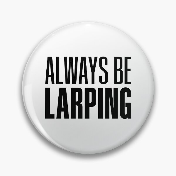 Item preview, Always Be Larping designed and sold by Memes N Lore .