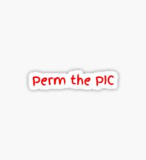 "Perm the PIC" | "Red" Sticker