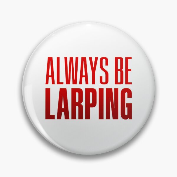 Item preview, Always Be Larping, Red designed and sold by Memes N Lore .