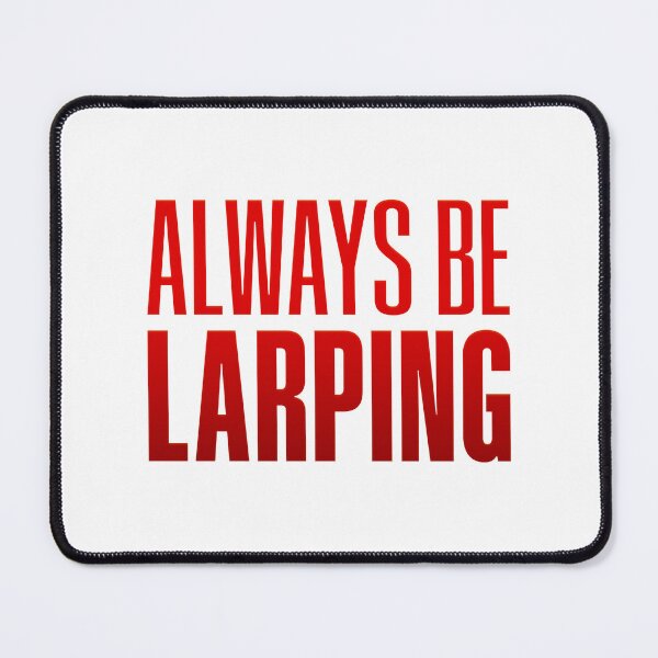 Item preview, Always Be Larping, Red designed and sold by Memes N Lore .