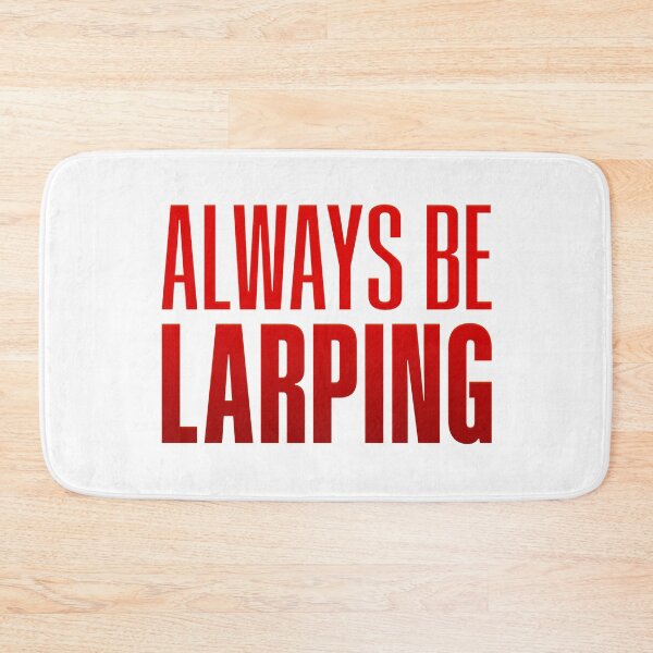 Item preview, Always Be Larping, Red designed and sold by Memes N Lore .