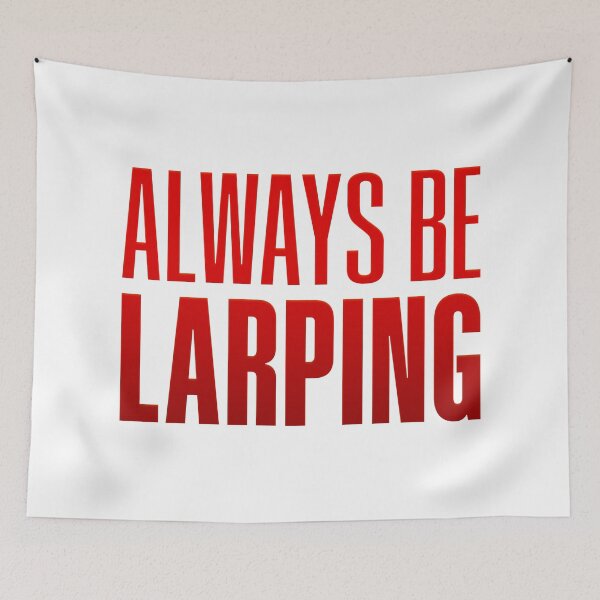 Item preview, Always Be Larping, Red designed and sold by Memes N Lore .