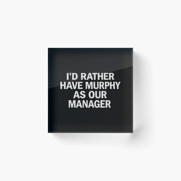 Item preview, I'd Rather Have Murphy As Our Manager designed and sold by lightylegal.