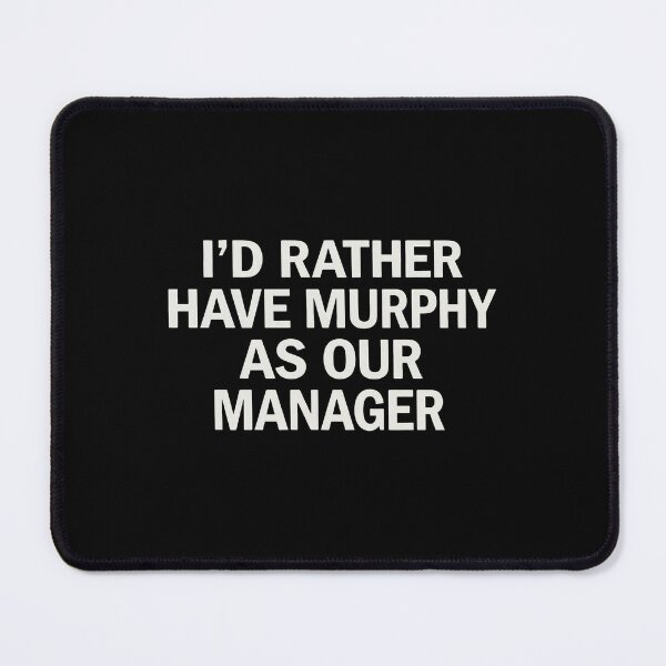 Item preview, I'd Rather Have Murphy As Our Manager designed and sold by lightylegal.