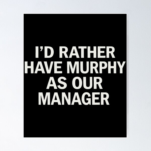 Item preview, I'd Rather Have Murphy As Our Manager designed and sold by lightylegal.