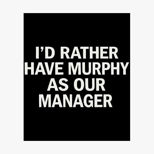 Item preview, I'd Rather Have Murphy As Our Manager designed and sold by lightylegal.