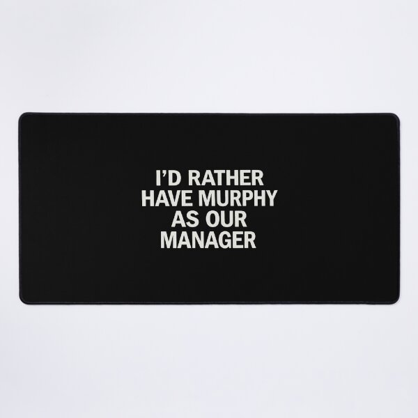 Item preview, I'd Rather Have Murphy As Our Manager designed and sold by lightylegal.