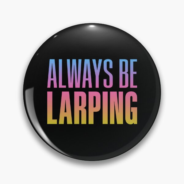 Item preview, Always Be Larping, Neon Sunset designed and sold by Memes N Lore .