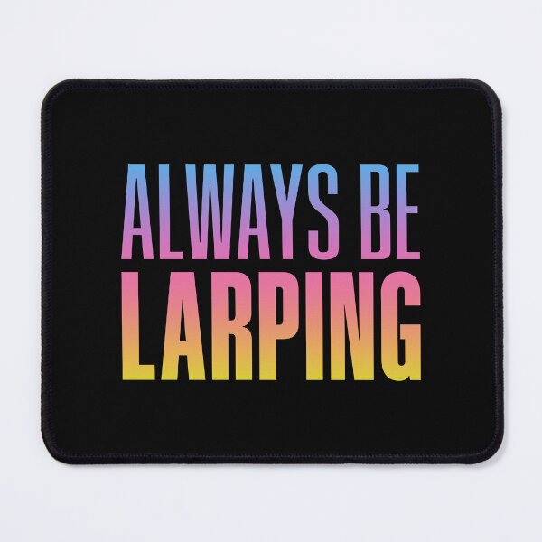 Item preview, Always Be Larping, Neon Sunset designed and sold by Memes N Lore .