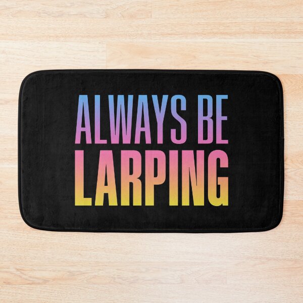 Item preview, Always Be Larping, Neon Sunset designed and sold by Memes N Lore .