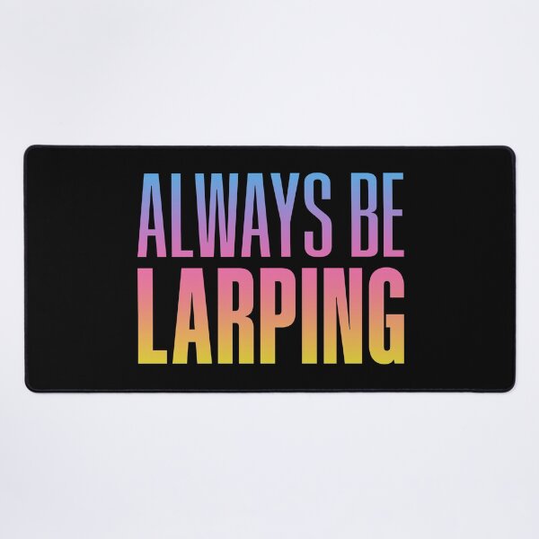 Item preview, Always Be Larping, Neon Sunset designed and sold by Memes N Lore .